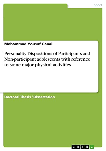 Personality Dispositions of Participants and Non-participant adolescents with reference to some major physical activities: Dissertationsschrift