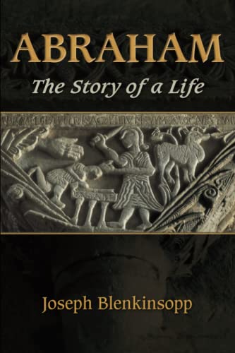 Joseph Blenkinsopp Abraham, The Story Of A Life