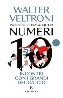 Numeri 10. Incontri con i grandi del calcio