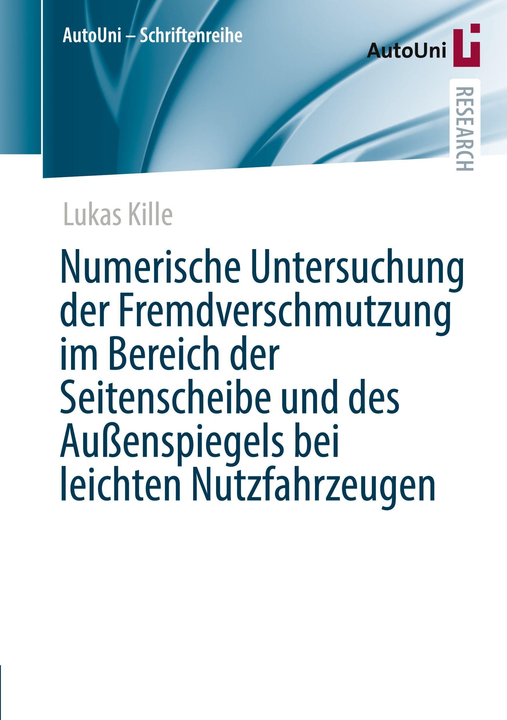 Numerische Untersuchung der Fremdverschmutzung im Bereich der Seitenscheibe und des Außenspiegels bei leichten Nutzfahrzeugen (AutoUni – Schriftenreihe, 177, Band 177)
