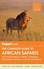 Fodor's The Complete Guide to African Safaris: with South Africa, Kenya, Tanzania, Botswana, Namibia, Rwanda & the Seychelles (Full-color Travel Guide, 4, Band 4)