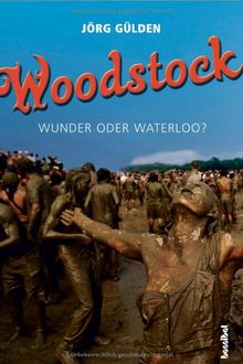 Woodstock - Wunder oder Waterloo?