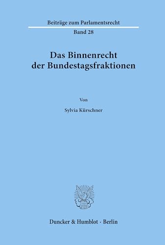 Das Binnenrecht der Bundestagsfraktionen. (Beiträge zum Parlamentsrecht; BPR 28): Dissertationsschrift