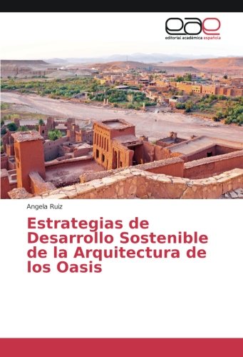 Estrategias de Desarrollo Sostenible de la Arquitectura de los Oasis