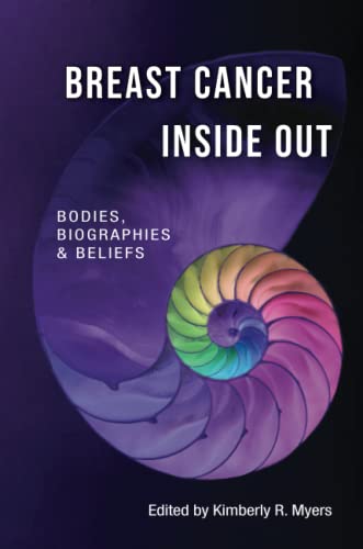 Breast Cancer Inside Out: Bodies, Biographies & Beliefs (Medical Humanities: Criticism and Creativity, Band 1)