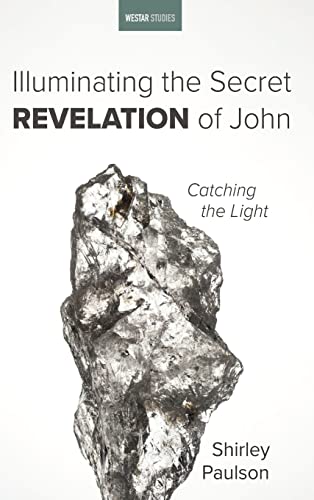 Illuminating the Secret Revelation of John: Catching the Light (Westar Studies)