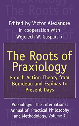 The Roots of Praxiology: French Action Theory from Bourdeau and Espinas to Present Days