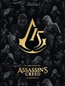 Assassin's creed : le making of : 15e anniversaire