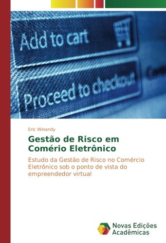 Gestão de Risco em Comério Eletrônico: Estudo da Gestão de Risco no Comércio Eletrônico sob o ponto de vista do empreendedor virtual