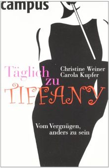 Täglich zu Tiffany: Vom Vergnügen anders zu sein