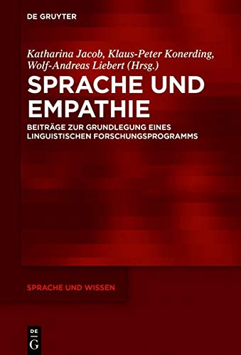 Sprache und Empathie: Beiträge zur Grundlegung eines linguistischen Forschungsprogramms (Sprache und Wissen (SuW), Band 42)