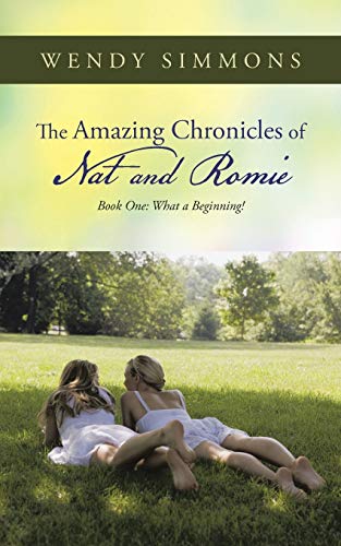 The Amazing Chronicles of Nat and Romie: Book One: What a Beginning!
