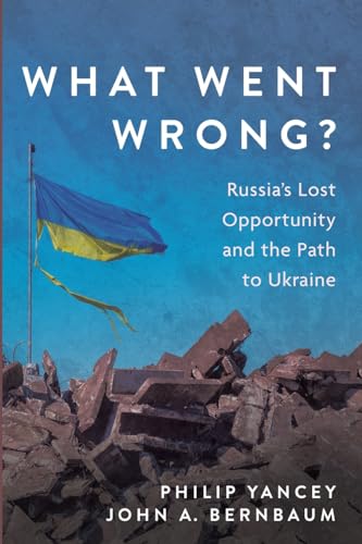 What Went Wrong?: Russia's Lost Opportunity and the Path to Ukraine