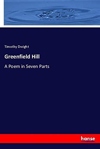 Greenfield Hill: A Poem in Seven Parts