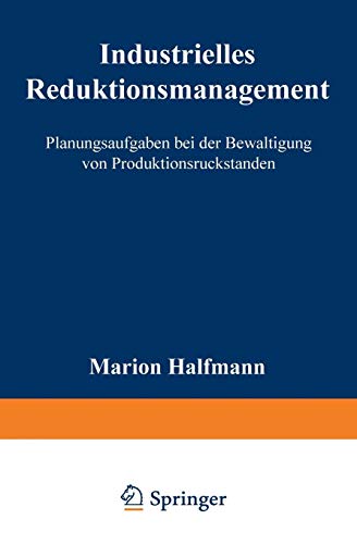 Industrielles Reduktionsmanagement: Planungsaufgaben bei der Bewältigung von Produktionsrückständen