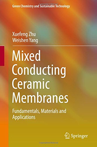 Mixed Conducting Ceramic Membranes: Fundamentals, Materials and Applications (Green Chemistry and Sustainable Technology)