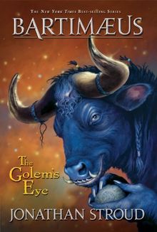 The Bartimaeus Trilogy: The Golem's Eye - Book #2: Golems Eye Bk. 2