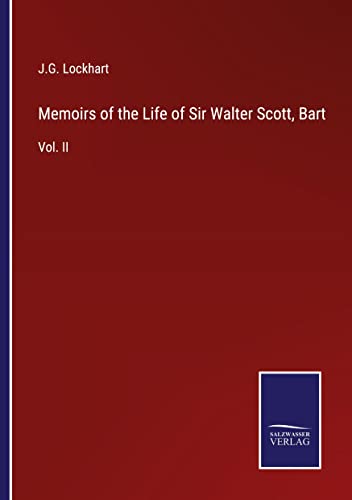 Memoirs of the Life of Sir Walter Scott, Bart: Vol. II