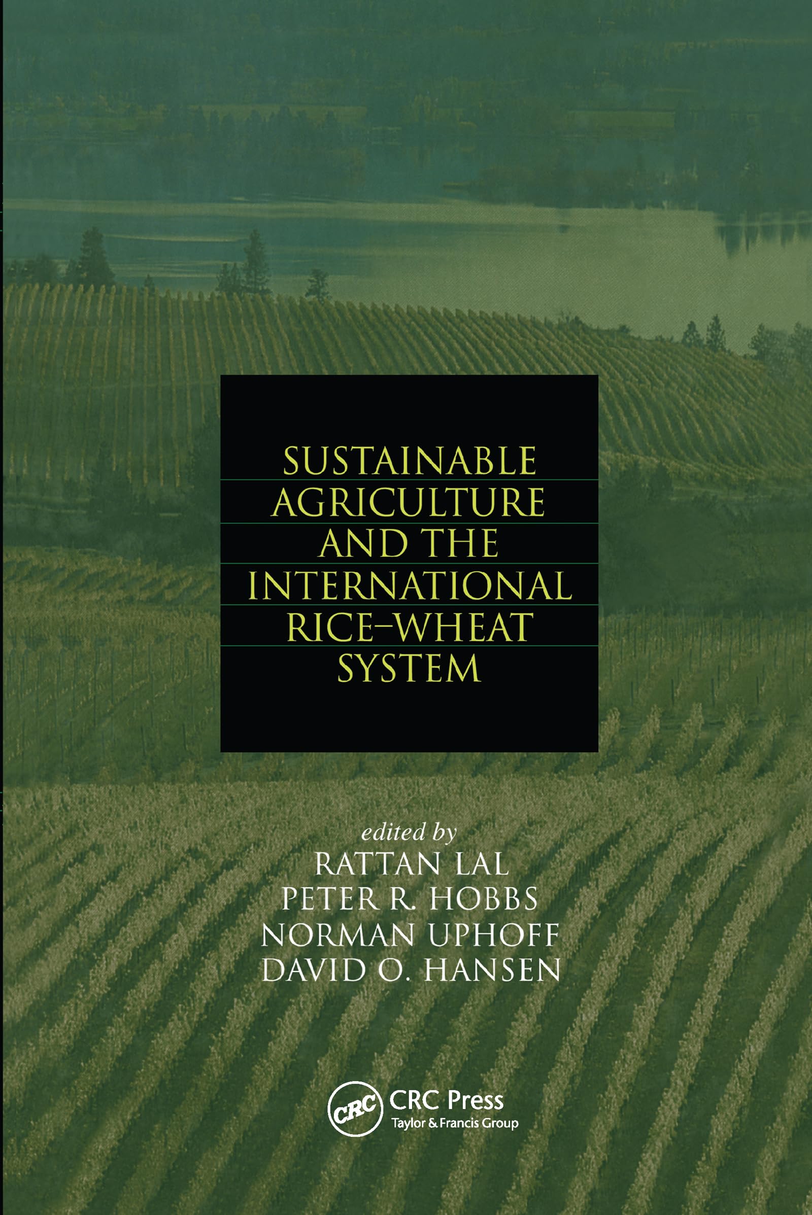 Sustainable Agriculture and the International Rice-Wheat System (Books in Soils, Plants, and the Environment)