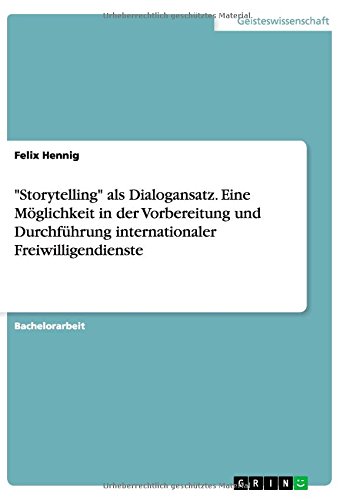 Storytelling als Dialogansatz. Eine Möglichkeit in der Vorbereitung und Durchführung internationaler Freiwilligendienste