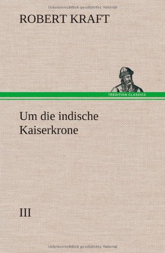 Um die indische Kaiserkrone III: III
