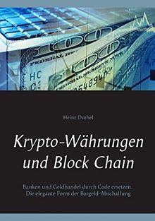 Krypto-Währungen und Block Chain: Kapitalisten durch Code ersetzen. Die elegante Form der Bargeld-Abschaffung von Duthel, Heinz | Buch | Zustand sehr gut
