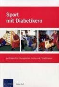 Sport mit Diabetikern: Leitfaden für Übungsleiter, Ärzte und Fitnesstrainer