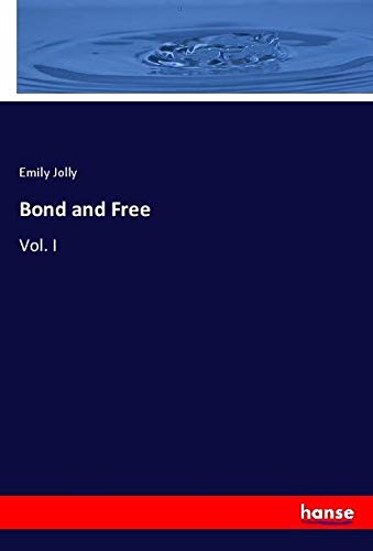 Bond and Free: Vol. I