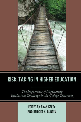 Risk-Taking in Higher Education: The Importance of Negotiating Intellectual Challenge in the College Classroom