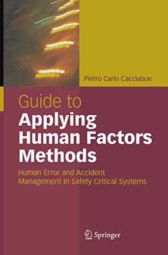 Guide to Applying Human Factors Methods: Human Error And Accident Management In Safety-Critical Systems