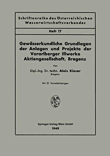 Gewässerkundliche Grundlagen der Anlagen und Projekte der Vorarlberger Illwerke Aktiengesellschaft, Bregenz (Schriftenreihe des Österreichischen Wasserwirtschaftsverbandes, H. 17, Band 17)