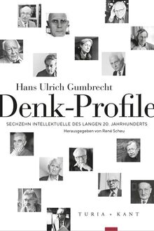 Denk-Profile: Sechzehn Intellektuelle des langen 20. Jahrhunderts