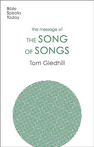 The Message of the Song of Songs: The Lyrics Of Love (The Bible Speaks Today Old Testament)