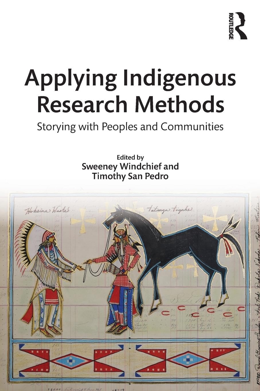 Applying Indigenous Research Methods: Storying with Peoples and Communities (Indigenous and Decolonizing Studies in Education, 2, Band 2)