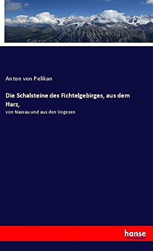 Die Schalsteine des Fichtelgebirges, aus dem Harz,: von Nassau und aus den Vogesen