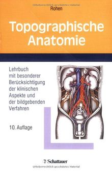 Topographische Anatomie: Lehrbuch mit besonderer Berücksichtigung der klinischen Aspekte und der bildgebenden Verfahren