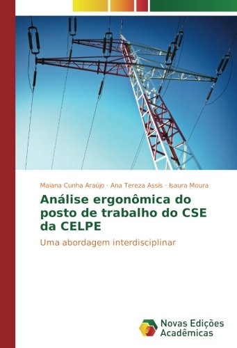 Análise ergonômica do posto de trabalho do CSE da CELPE: Uma abordagem interdisciplinar