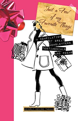 Just a Few of my Favorite Things: A Compilation of Great Newsletters, Testimonials and Poems