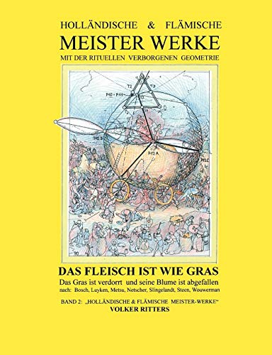 Holländische & flämische Meisterwerke mit der rituellen verborgenen Geometrie - Band 2: Das Fleisch ist wie Gras