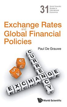 EXCHANGE RATES AND GLOBAL FINANCIAL POLICIES (World Scientific Studies in International Economics, Band 31)