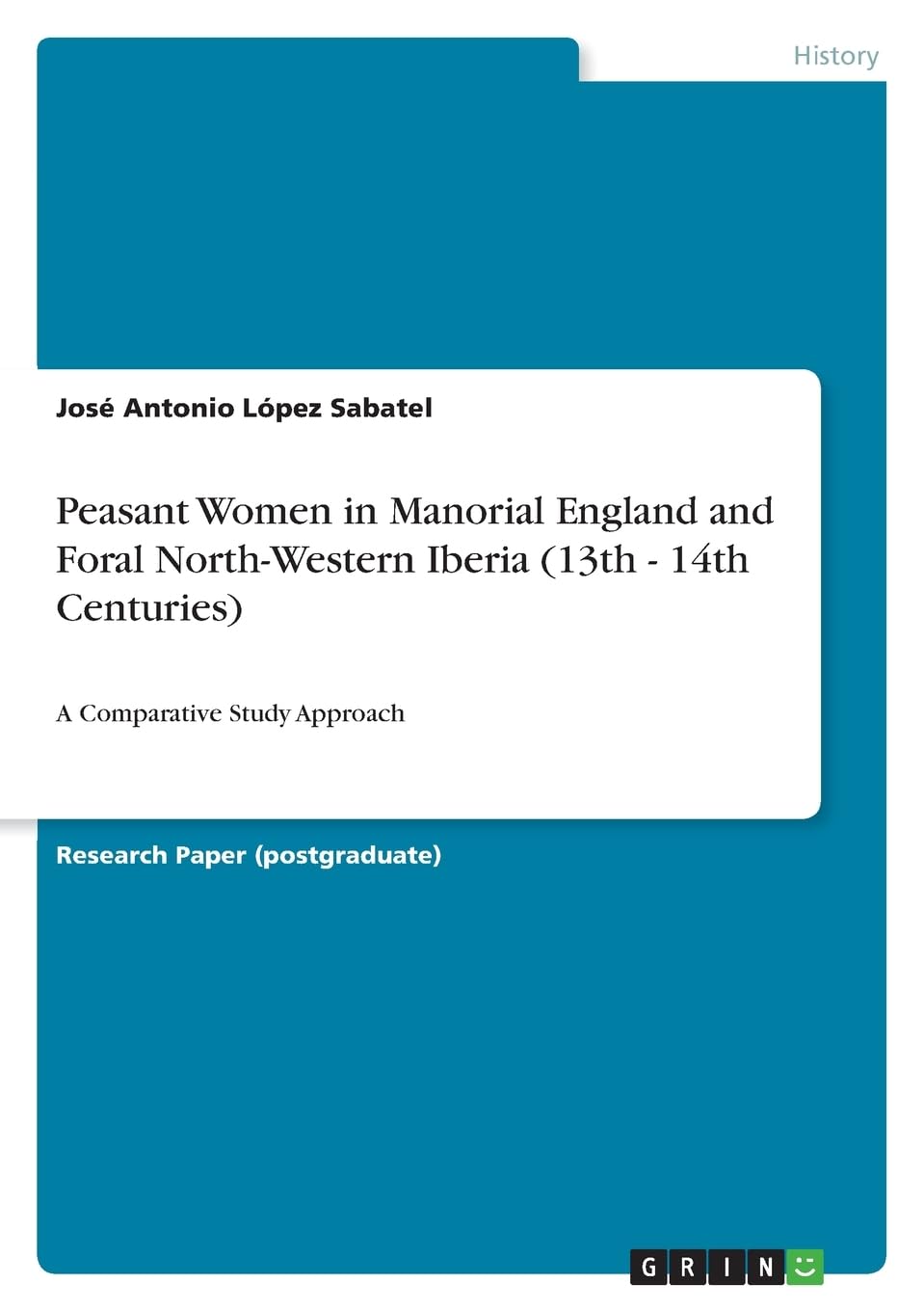 Peasant Women in Manorial England and Foral North-Western Iberia (13th - 14th Centuries): A Comparative Study Approach