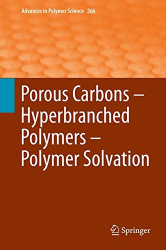Porous Carbons - Hyperbranched Polymers - Polymer Solvation (Advances in Polymer Science)