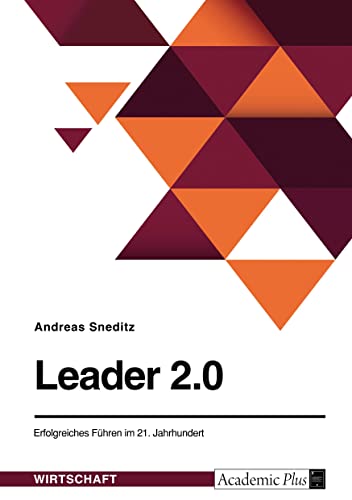 Leader 2.0. Erfolgreiches Führen im 21. Jahrhundert