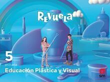 Educación Plástica y Visual. 5 Primaria. Revuela