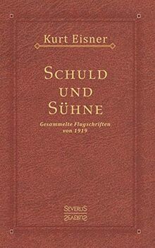 Schuld und Sühne: Gesammelte Flugschriften von 1919