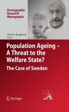 Population Ageing - A Threat to the Welfare State?: The Case of Sweden (Demographic Research Monographs)