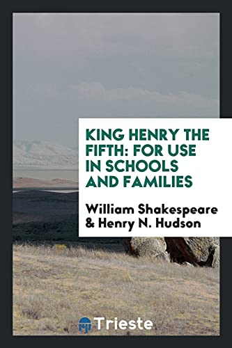 King Henry the Fifth: For Use in Schools and Families