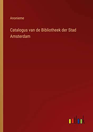 Catalogus van de Bibliotheek der Stad Amsterdam