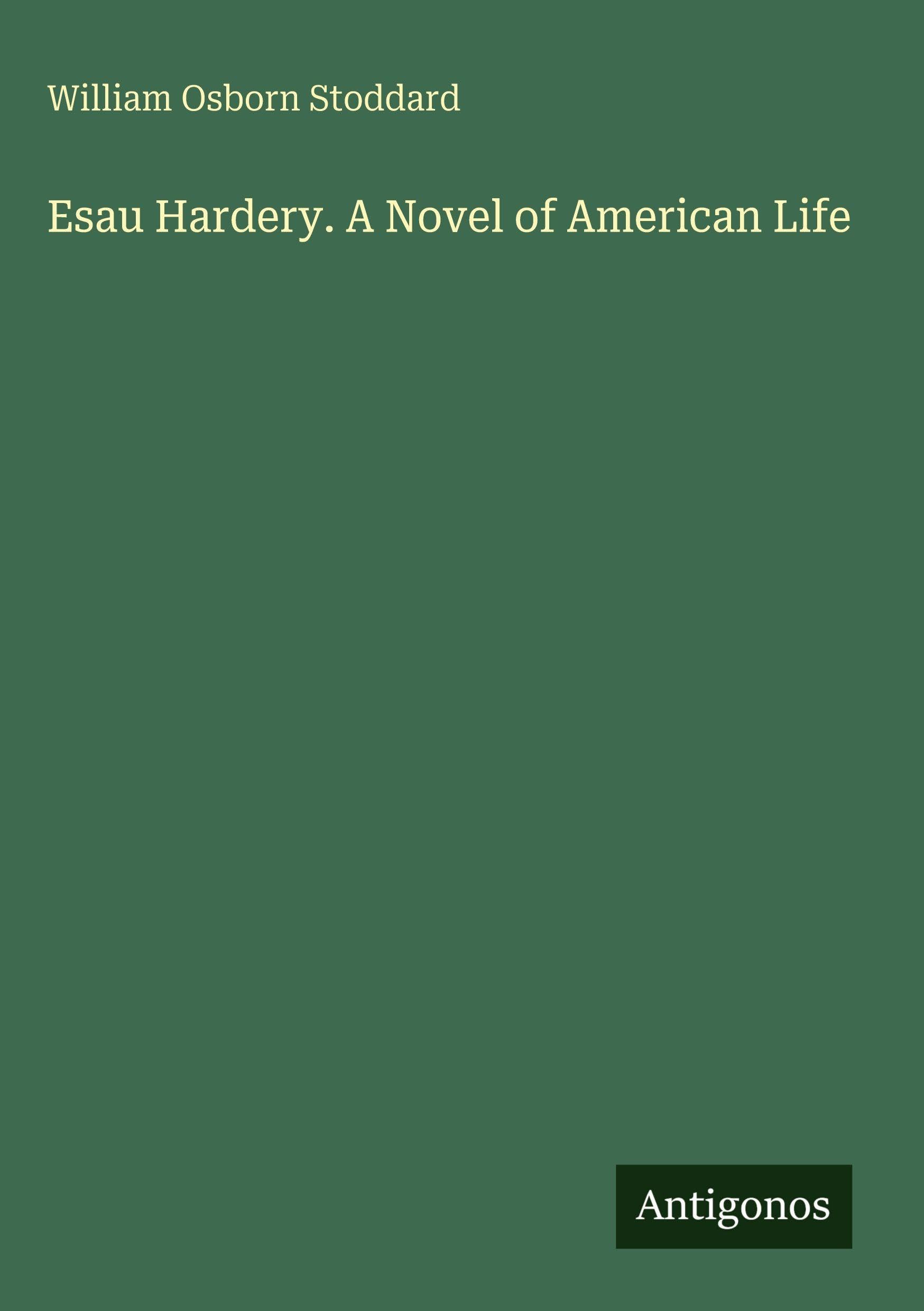 Esau Hardery. A Novel of American Life