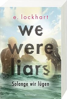 We Were Liars. Solange wir lügen. Lügner-Reihe 1